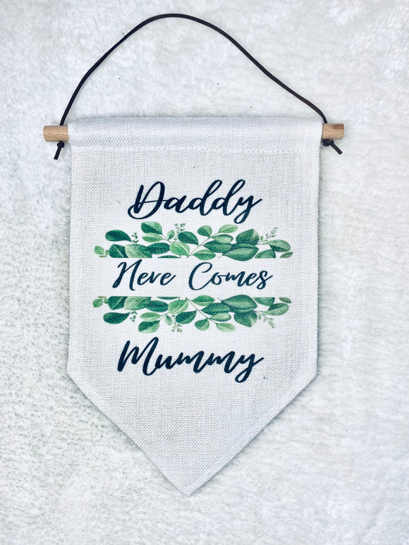 daddy here comes mummy sign